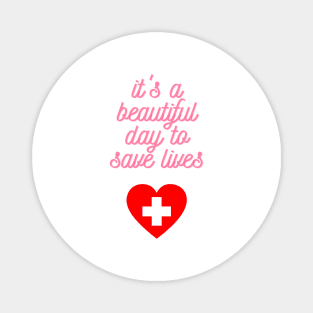 It's a Beautiful Day to Save Lives Cute Gift for Nurses Magnet